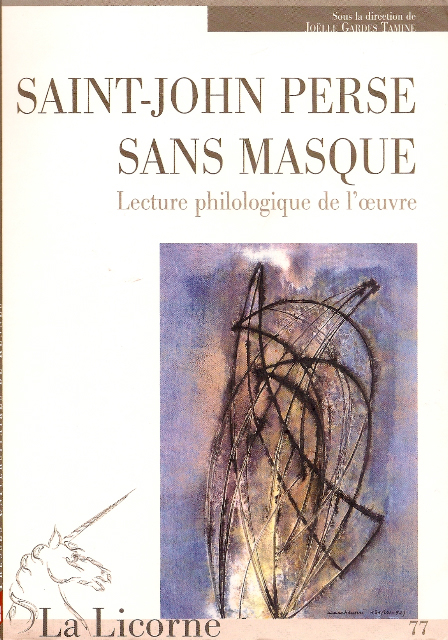 Saint-John Perse sans masque. Lecture philologique de l’œuvre 2002